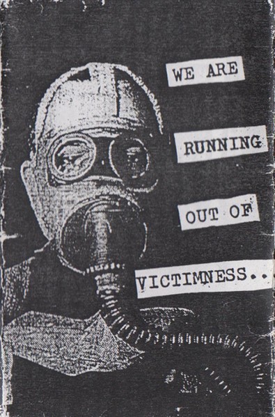 We Are Running Out of Victimness Tape '92