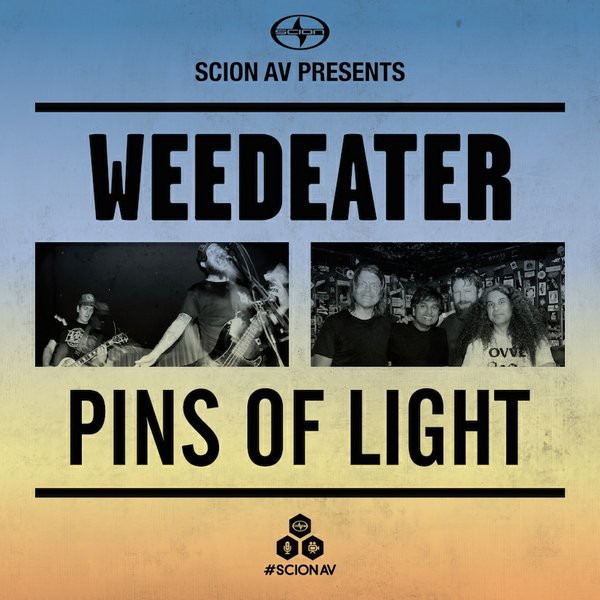 Scion A/V Presents: Weedeater and Pins of Light