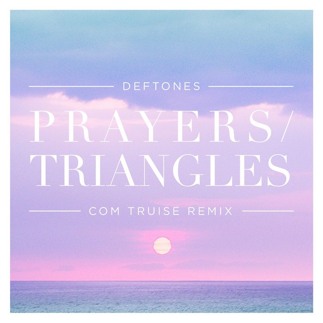 Prayers / Triangles (Com Truise remix)