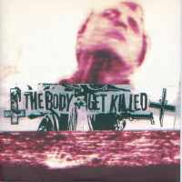Album cover for The Body / Get Killed