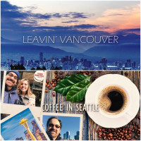 Album cover for Leavin’ Vancouver / Coffee in Seattle