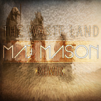 Album cover for The Waste Land (Maj Mason remix)