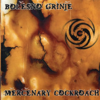 Album cover for Bolesno Grinje / Mercenary Cockroach