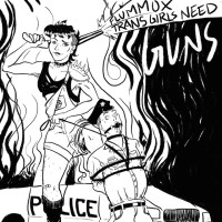 Album cover for Trans Girls Need Guns