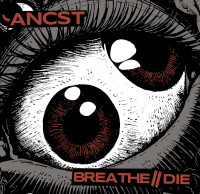 Ancst / Breathe//Die